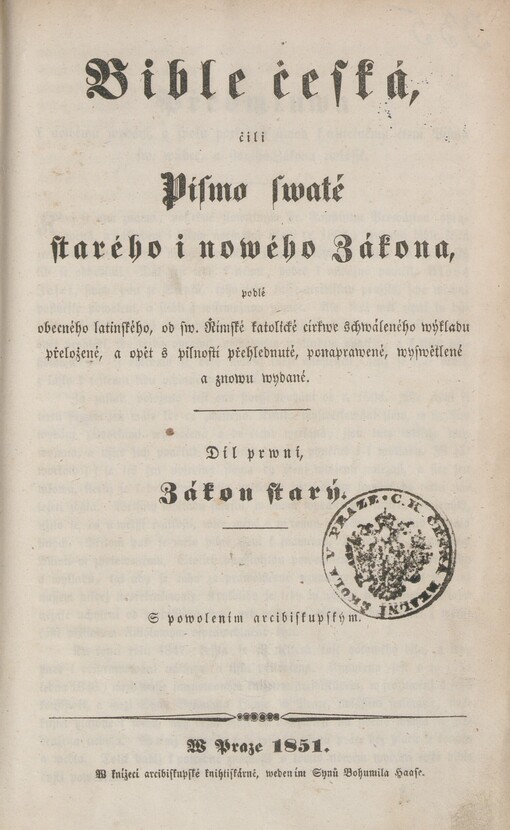 Bible česká, čili, Písmo swaté starého i nowého Zákona: podlé obecného latinského, od sw. Římské katolické církwe schwáleného wýkladu přeložené, a opět s pilností přehlédnuté, ponaprawené, wyswětlené a znowu wydané