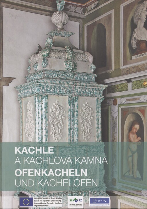 Kachle a kachlová kamna: sborník příspěvků z mezinárodní konference k výstavě Svět kachlových kamen : Oblastní muzeum v Mostě, 19.-20. dubna 2018 = Ofenkacheln und Kachelöfen : Sammelband der Beiträge der internationalen Konferenz zur Ausstellung Die Welt der Kachelöfen : Regionales Museum in Most, 19.-20. April 2018