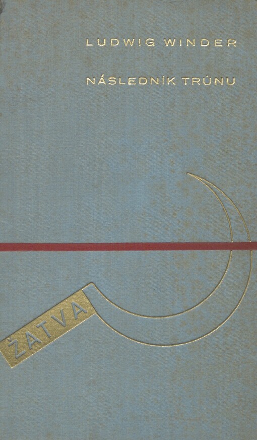 Následník trůnu: román o Františku Ferdinandovi = [Der Thronfolger : ein Franz Ferdinand : Roman]