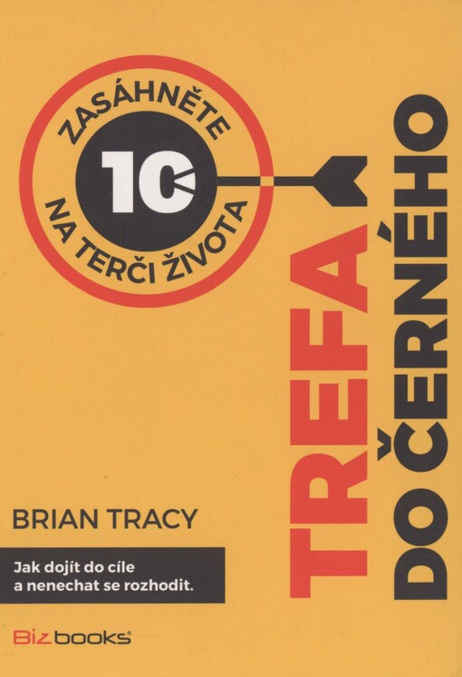 Trefa do černého: zasáhněte 10 na terči života : jak dojít do cíle a nenechat se rozhodit