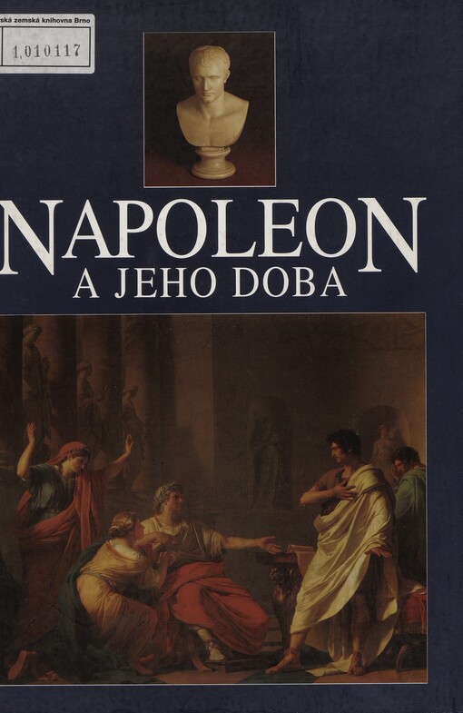 Napoleon a jeho doba: výběrový katalog výstavy ke 190. výročí bitvy u Slavkova