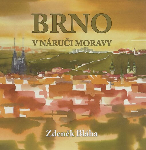 Brno v náruči Moravy: Zdeněk Bláha - akvarely