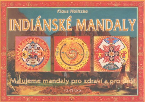 Indiánské mandaly: malujeme mandaly pro zdraví a pro duši