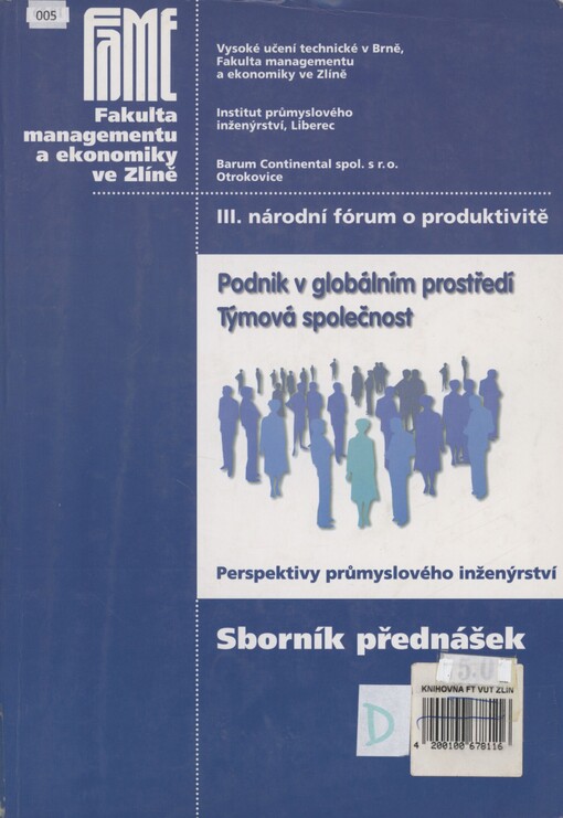 III. národní fórum o produktivitě: podnik v globálním prostředí, týmová společnost, perspektivy průmyslového inženýrství : Zlín 15. a 16. října 1998 : sborník příspěvků