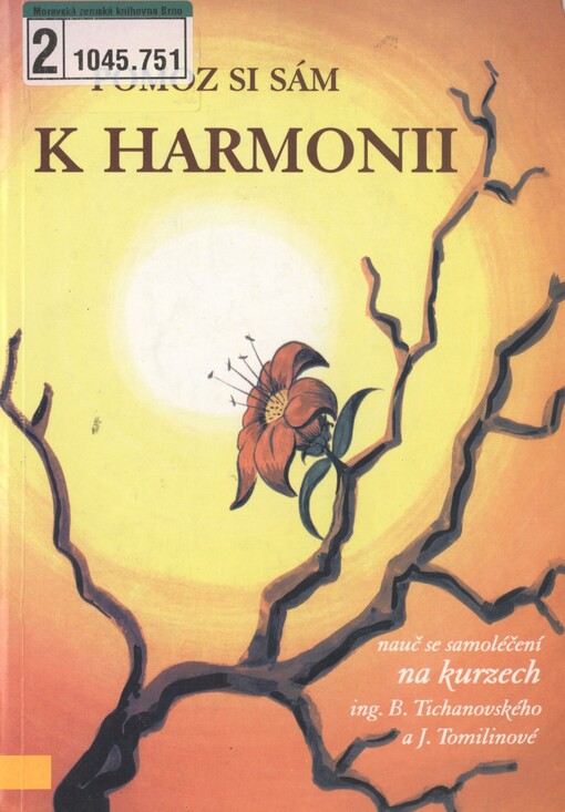 Pomoz si sám k harmonii: nauč se samoléčení na kurzech ing. B. Tichanovského a J. Tomilinové