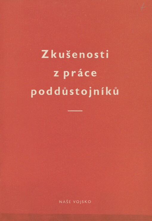 Zkušenosti z práce poddůstojníků: Sborník črt a reportáží ze života a práce nejlepších poddůstojníků čs. armády