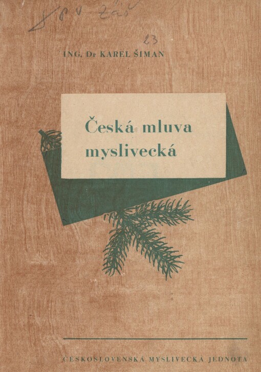 Česká mluva myslivecká: Příručka mysliveckého názvosloví a úvod do nauky o myslivosti
