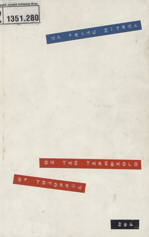 Na prahu zítřka: brněnská architektura a vizuální kultura odbobí socialismu = On the threshold of tomorrow : architecture and visual culture in Brno during the communist era