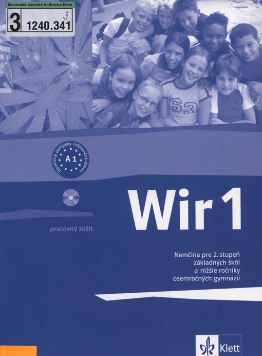Wir 1: nemčina pre 2. stupeň základných škôl a nižšie ročníky osemročných gymnázií : A1