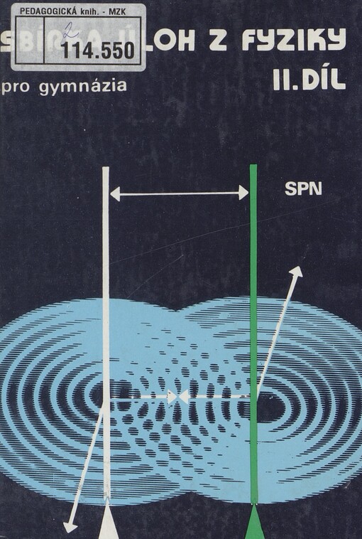 Sbírka úloh z fyziky pro gymnázia: učebnice pro 3. a 4. ročník gymnázií. Díl 2