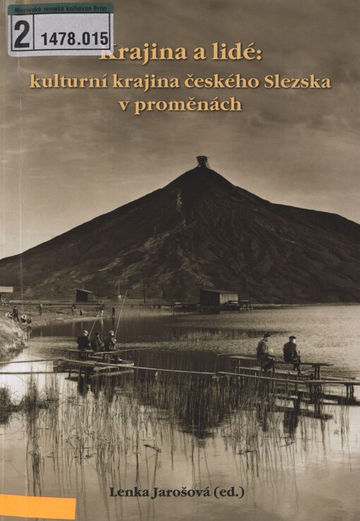 Krajina a lidé: kulturní krajina českého Slezska v proměnách: kritický katalog výstavy