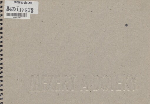 Mezery a doteky: [umění 60. let ve sbírkách GVUO (6.3.-31.12.2001) v Domu umění]