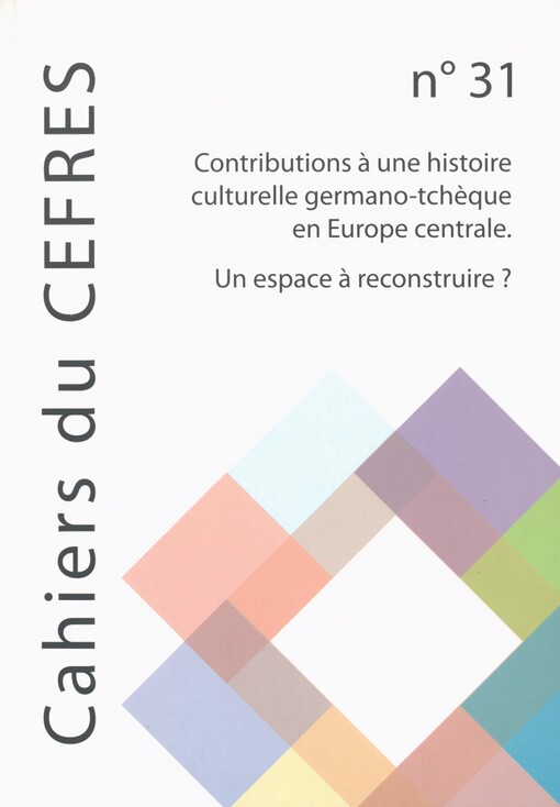Contributions à une histoire culturelle germano-tchèque en Europe centrale: un espace à reconstruire?