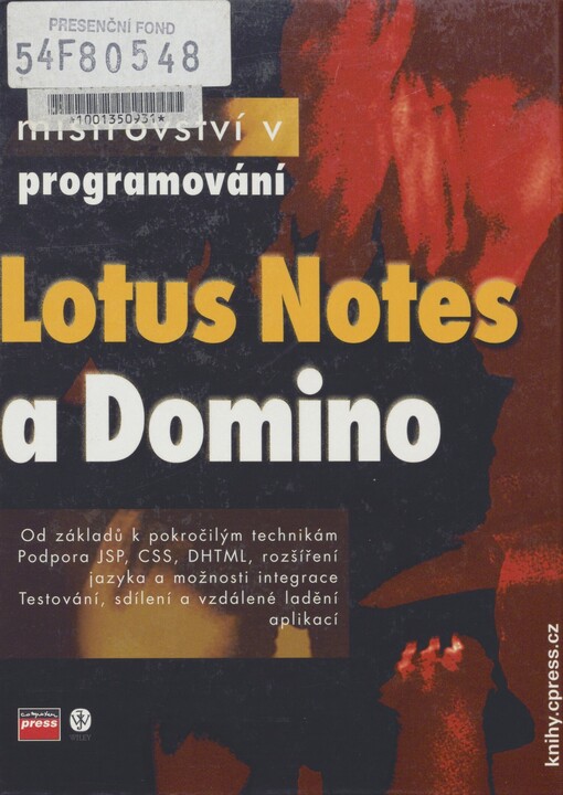 Mistrovství v Lotus Notes a Domino 6: [od základů k pokročilým technikám, podpora JSP, CSS, DHTML, rozšíření jazyka a možnosti integrace, testování, sdílení a vzdálené ladění aplikací]