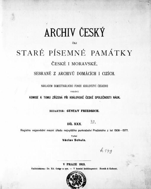 Archiv český, čili, Staré písemné památky české i moravské, sebrané z archivů domácích i cizích.Díl XXX,Registra vejpovědní mezní úřadu nejvyššího purkrabství Pražského z let 1508-1577