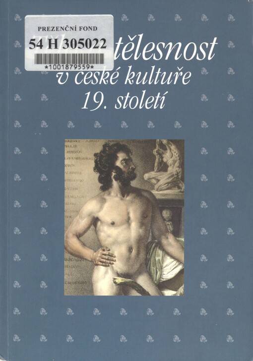 Tělo a tělesnost v české kultuře 19. století: sborník příspěvků z 29. ročníku sympozia k problematice 19. století : Plzeň, 26.-28. února 2009