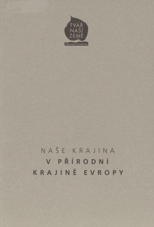 Tvář naší země - krajina domova: [3. ročník konference o krajině : Praha a Průhonice 8.-10. března 2005]. (4). Naše krajina v přírodní krajině Evropy