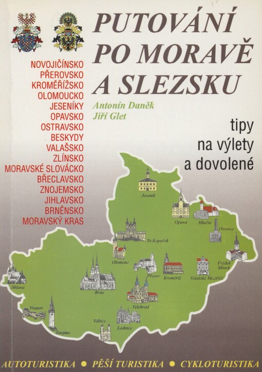 Putování po Moravě a Slezsku: tipy na výlety a dovolené : autoturistika : pěší turistika : cykloturistika