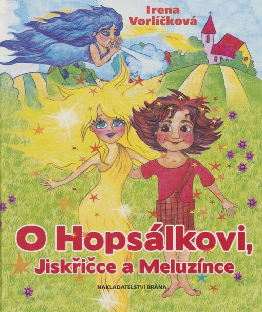 O Hopsálkovi, Jiskřičce a Meluzínce