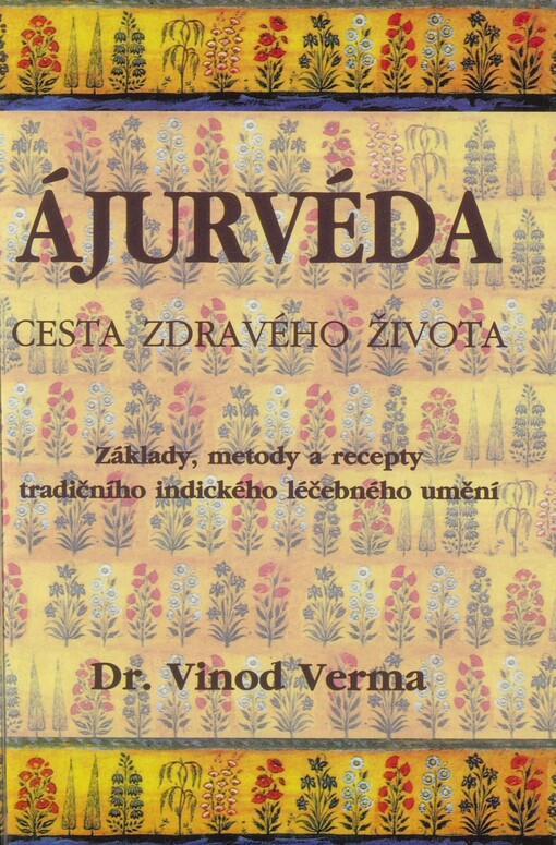 Ájurvéda: cesta zdravého života : základy, metody a recepty tradičního indického léčebného umění