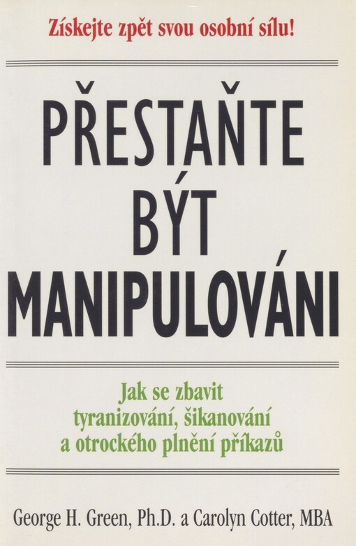 Přestaňte být manipulováni: jak se zbavit tyranizování, šikanování a otrockého plnění příkazů