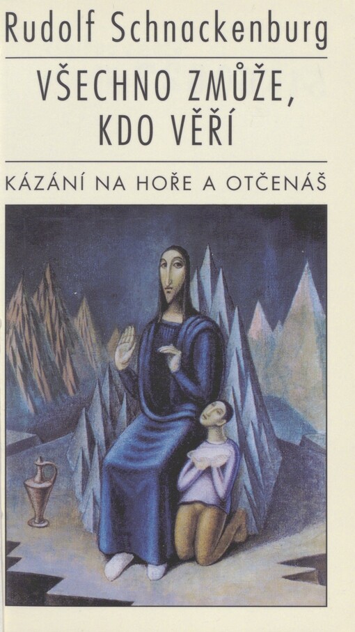 Všechno zmůže, kdo věří: kázání na hoře a Otčenáš