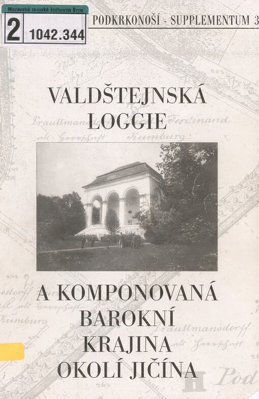 Valdštejnská loggie a komponovaná barokní krajina okolí Jičína: sborník referátů z vědecké konference konané ve dnech 6.-8.března 1997 v Jičíně