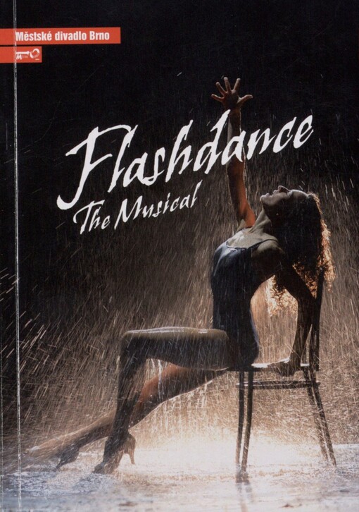 Tom Hedley, Robbie Roth, Robert Cary, Joe Eszterhas, Flashdance: the musical : první inscenace šedesáté deváté sezóny 2013/2014 : premiéra 28. září 2013 na Hudební scéně