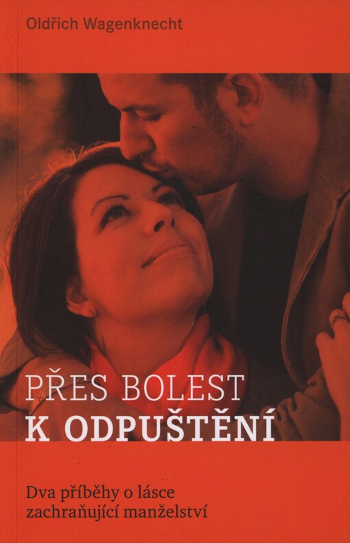 Přes bolest k odpuštění: dva příběhy o lásce zachraňující manželství