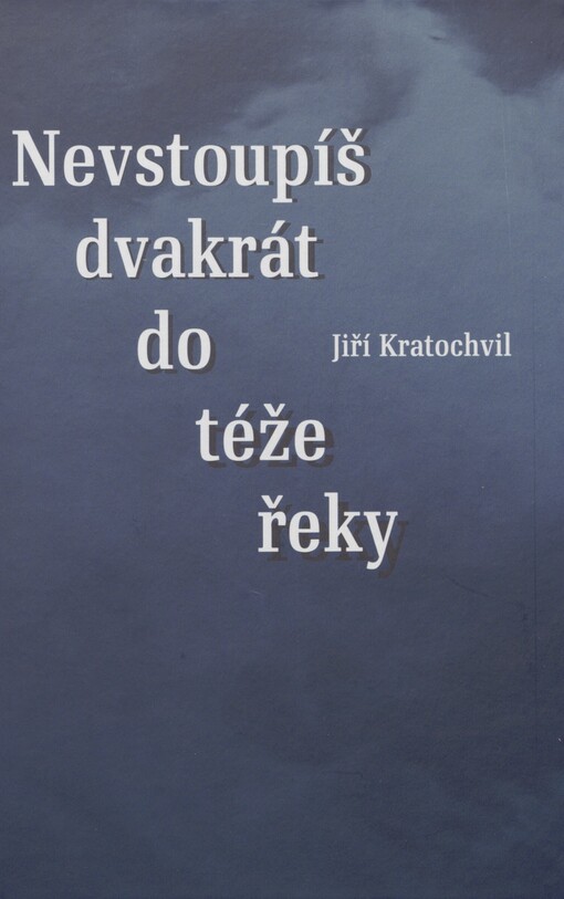 Nevstoupíš dvakrát do téže řeky