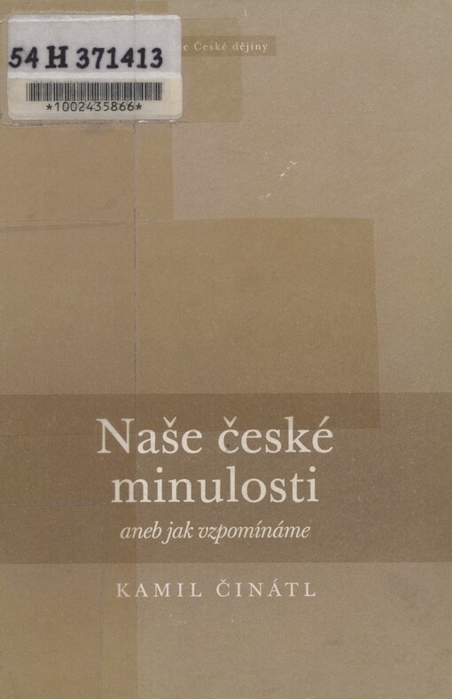 Naše české minulosti, aneb, Jak vzpomínáme