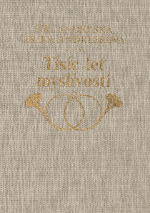 Tisíc let myslivosti: Lovecké hrady a zámky. Lovecké zbraně. Lovečtí psi. Zvěř. Sokolnictví. Čižba. Člověk myslivcem