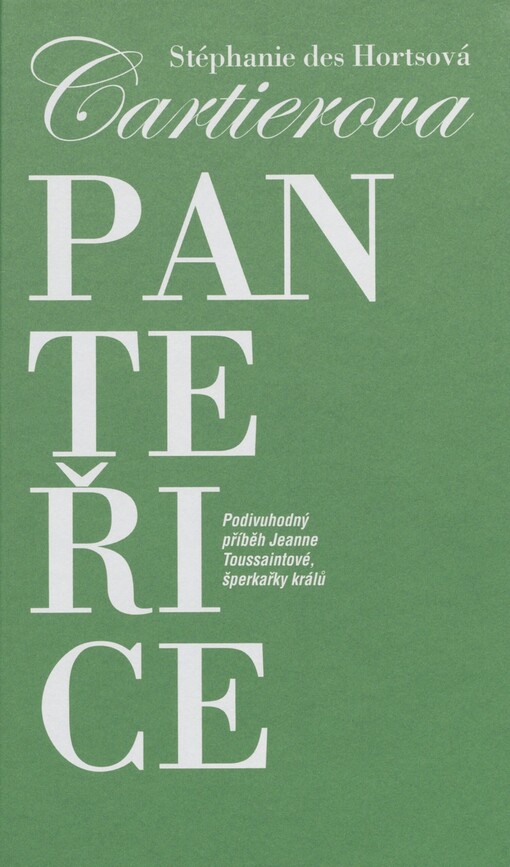 Cartierova panteřice: podivuhodný příběh Jeanne Toussaintové, šperkařky králů