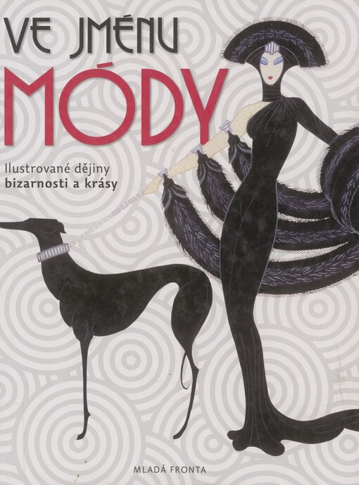 Ve jménu módy: ilustrované dějiny bizarnosti a krásy