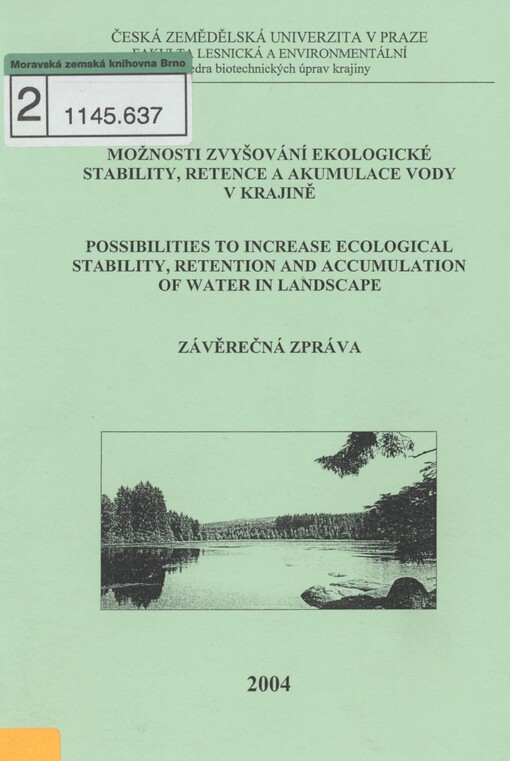 Možnosti zvyšování ekologické stability, retence a akumulace vody v krajině =: Possibilities to increase ecological stability, retention and accumulation of water in landscape : závěrečná zpráva