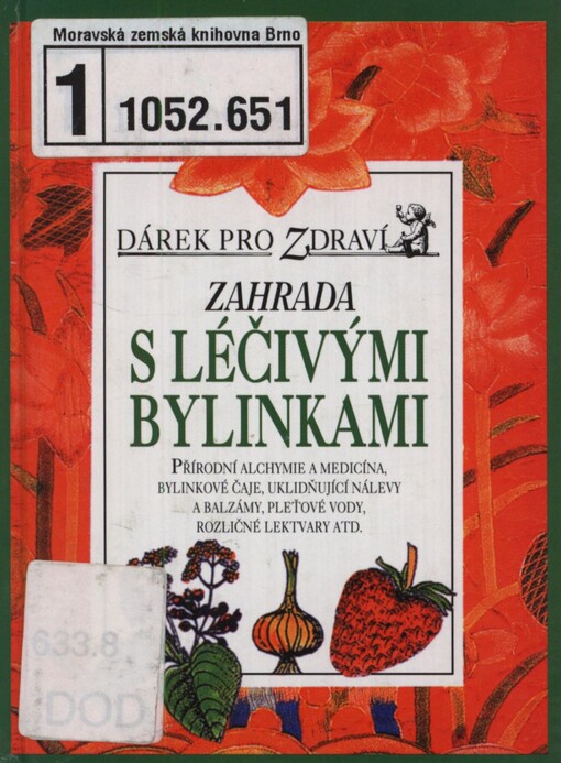 Zahrada s léčivými bylinkami: přírodní alchymie a medicína, bylinkové čaje, uklidňující nálevy a balzámy, pleťové vody, rozličné lektvary atd