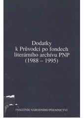Dodatky k Průvodci po fondech literárního archívu PNP (1988-1995)  (odkaz v elektronickém katalogu)