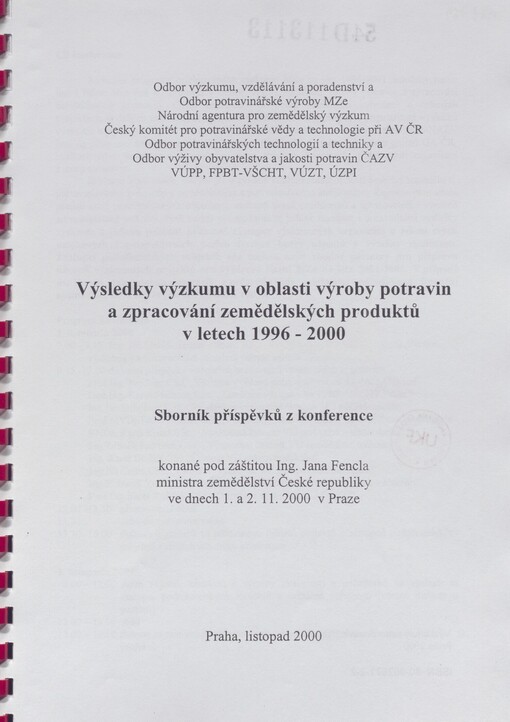 Výsledky výzkumu v oblasti výroby potravin a zpracování zemědělských produktů v letech 1996-2000: sborník příspěvků z konference konané pod záštitou Jana Fencla, ministra zemědělství České republiky, ve dnech 1. a 2.11.2000 v Praze