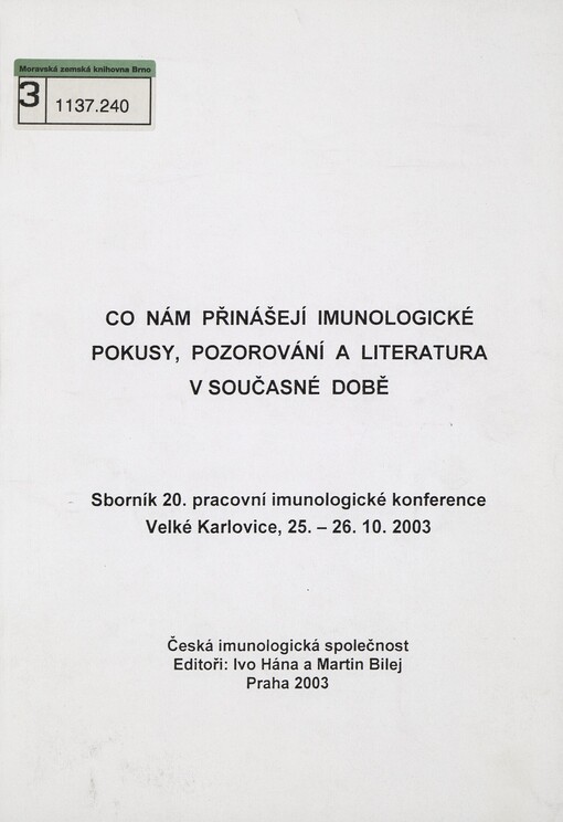 Co nám přinášejí imunologické pokusy, pozorování a literatura v současné době :sborník 20. pracovní imunologické konference Velké Karlovice, 25.-26.10.2003
