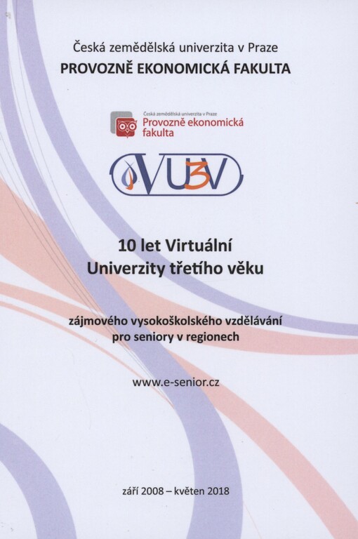 10 let Virtuální Univerzity třetího věku zájmového vysokoškolského vzdělávání pro seniory v regionech: září 2008 - květen 2018
