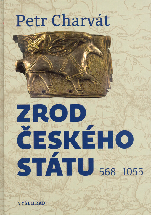 Zrod českého státu : 568-1055