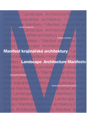 Manifest krajinářské architektury = Landscape architecture manifesto  (odkaz v elektronickém katalogu)