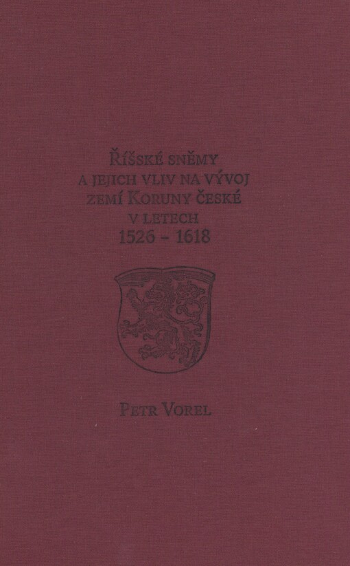 Říšské sněmy a jejich vliv na vývoj zemí Koruny české v letech 1526-1618