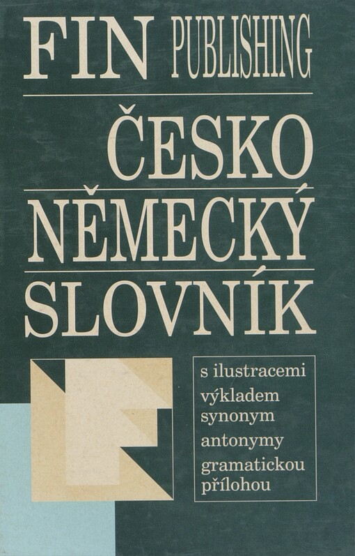 Česko-německý slovník: [s ilustracemi, výkladem synonym, antonymy, gramatickou přílohou