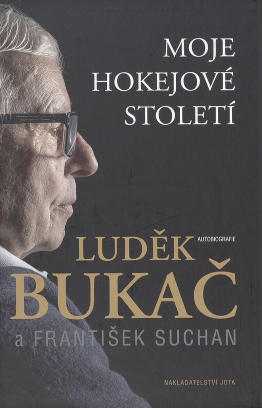 Luděk Bukač: moje hokejové století : autobiografie