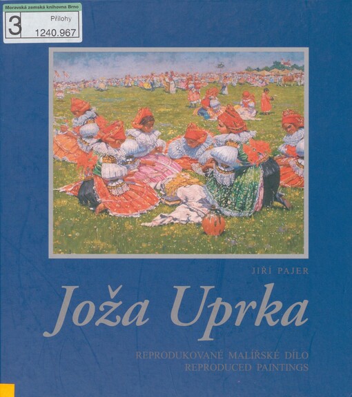 Joža Uprka: reprodukované malířské dílo = reproduced paintings