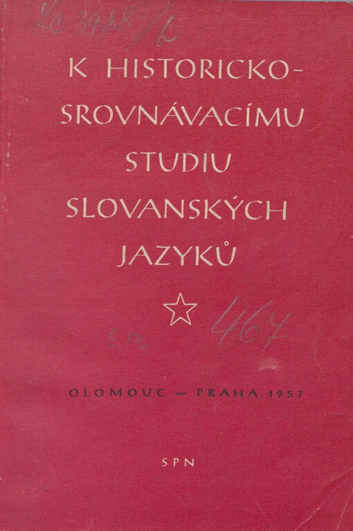 K historickosrovnávacímu studiu slovanských jazyků: sborník projevů z konference o historickosrovnávacím studiu slovananských jazyků, která se konala 28. ledna až 2. února 1957 v Olomouci a v Praze