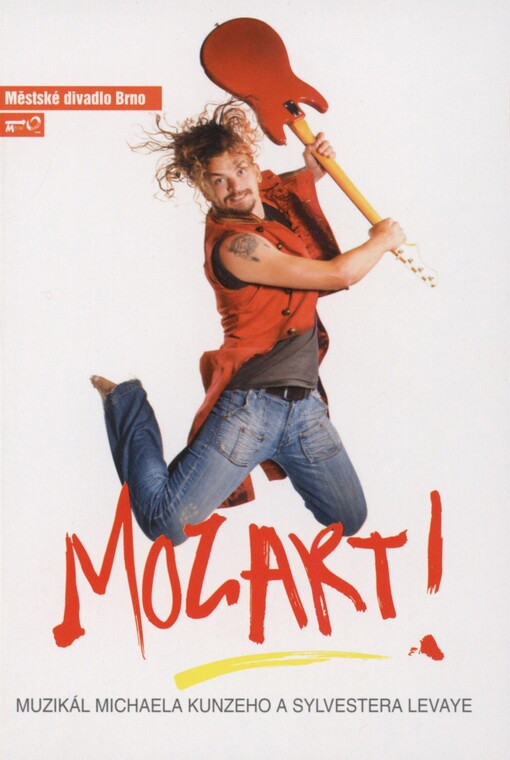 Michael Kunze, Sylvester Levay, Mozart!: druhá incenace šedesáté čtvrté sezony 2009/2010 : premiéra 3. října 2009 na Hudební scéně Městského divadla Brno : [muzikál