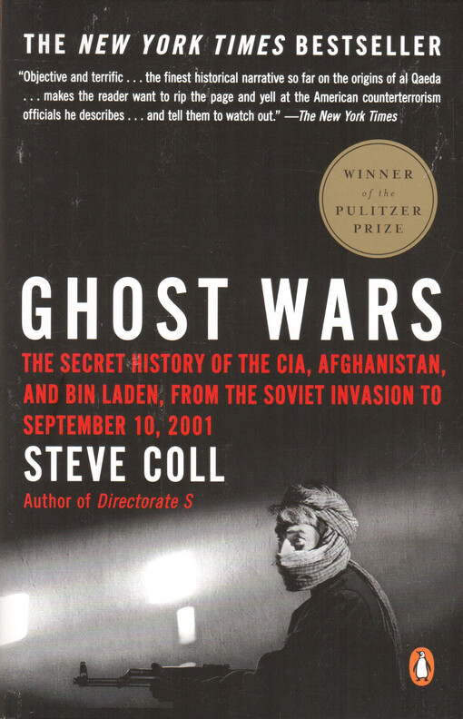 Ghost wars : the secret history of the CIA, Afghanistan, and bin Laden, from the Soviet invasion to September 10, 2001