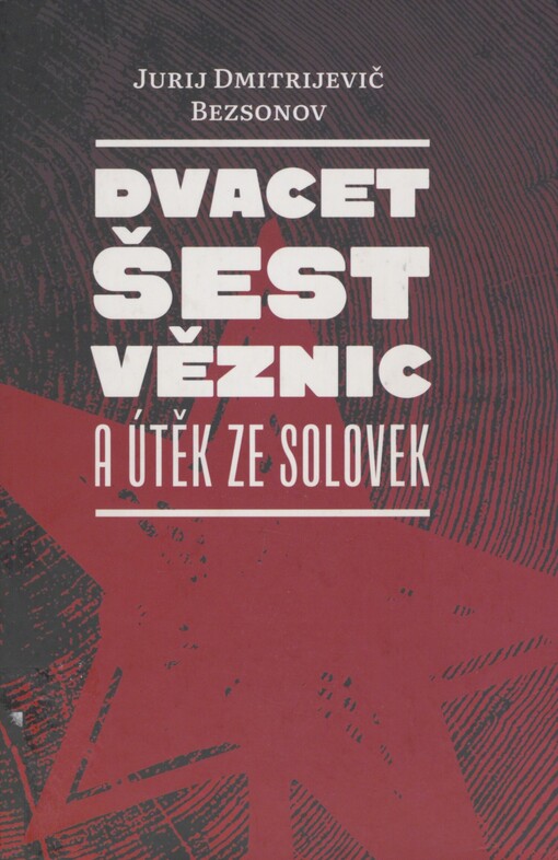 Dvacet šest věznic a útěk ze Solovek